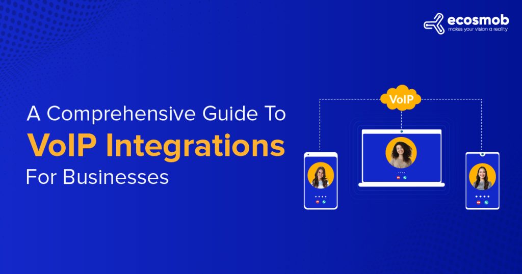 Voip Integrations For Businesses A Complete Guide