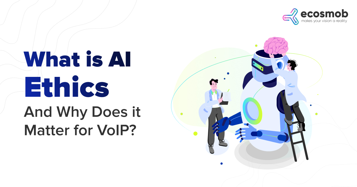 What is AI Ethics and Why Does it Matter for VoIP